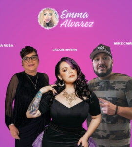 The Emma Alvarez Doña Rosa, Jacqie Rivera, Mike Campos